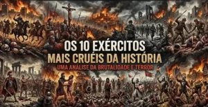 Os 10 Exércitos Mais Cruéis da História: Uma Análise da Brutalidade e Terror